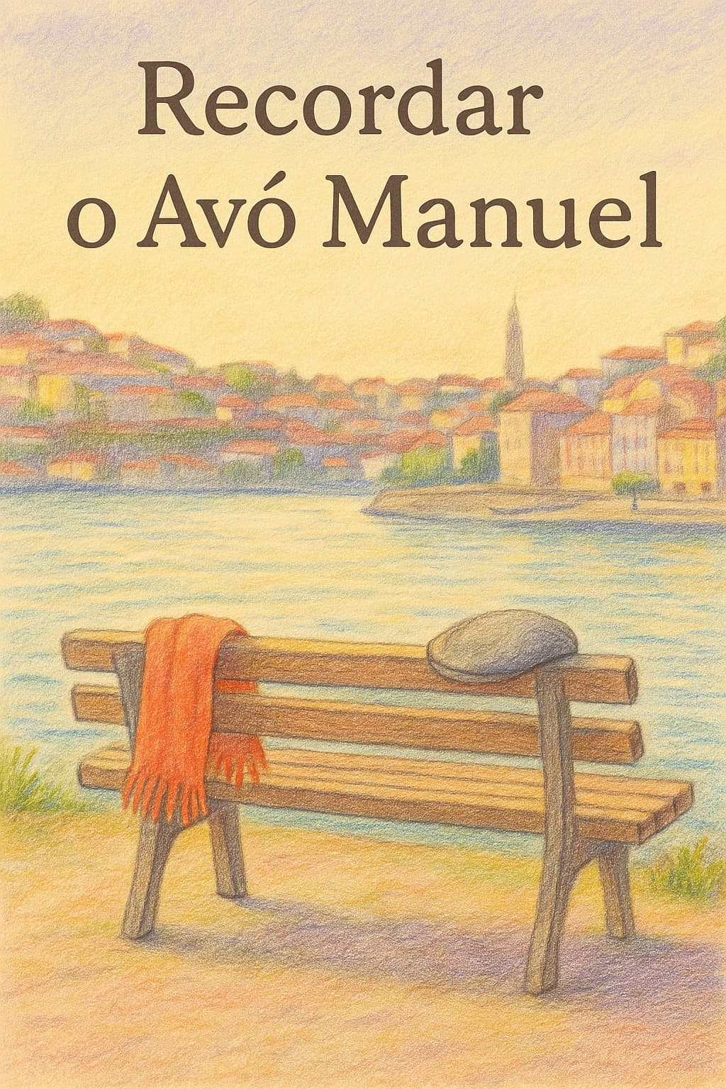Capa do livro “Recordar o Avô Manuel”, em lápis de cor, com um banco e um cachecol com vista para uma vila junto ao rio